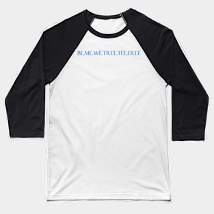 Be me tee free Baseball T-Shirt